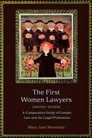 First women lawyers : a comparative study of gender, law and the legal professions /