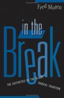 In the break : the aesthetics of the Black radical tradition /