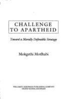 Challenge to apartheid : toward a morally defensible strategy /