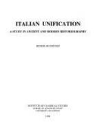 Italian unification : a study in ancient and modern historiography /