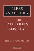 Plebs and politics in the late Roman Republic /