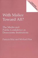 With malice toward all? the media and public confidence in democratic institutions /