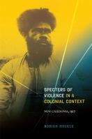 Specters of violence in a colonial context : New Caledonia, 1917 /