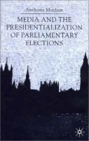 Media and the presidentialization of parliamentary elections /
