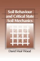 Soil behaviour and critical state soil mechanics /