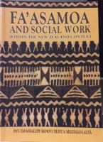 Fa'asamoa and social work within the New Zealand context / Pa'u Tafaogalupe III Mano'o Tilive'a Mulitalo-Lauta.