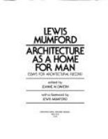 Architecture as a home for man : essays for Architectural record /