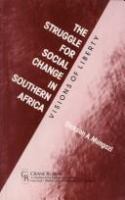 The struggle for social change in southern Africa : visions of liberty /
