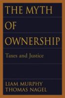 The myth of ownership : taxes and justice /