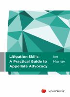 Litigation skills : a practical guide to appellate advocacy /