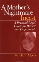 A mother's nightmare - incest : a practical legal guide for parents and professionals /
