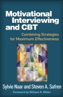 Motivational interviewing and CBT : combining strategies for maximum effectiveness /