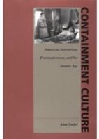 Containment culture : American narratives, postmodernism, and the atomic age /
