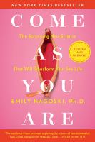 Come as you are : the surprising new science that will transform your sex life /