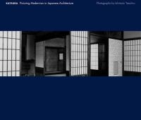 Katsura : picturing modernism in Japanese architecture /