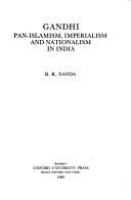 Gandhi : pan-Islamism, imperialism, and nationalism in India /