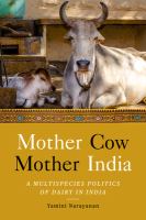 Mother Cow, Mother India : the multispecies politics of dairy in India /