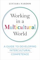 Working in a multicultural world : a guide to developing intercultural competence /
