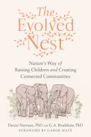 The evolved nest : nature's way of raising children and creating connected communities /