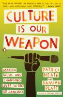 Culture is our weapon : making music and changing lives in Rio de Janeiro /
