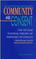 Community and consent : the secular political theory of Marsiglio of Padua's Defensor pacis /