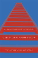 Capitalism from below : markets and institutional change in China /