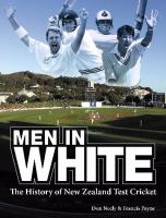 Men in white : the history of New Zealand test cricket /