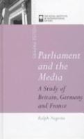 Parliament and the media : a study of Britain, Germany and France /