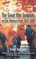 The Great War generals : on the Western Front, 1914-18 /