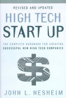 High tech start-up : the complete handbook for creating successful new high tech companies /