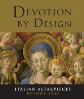 Devotion by design : Italian altarpieces before 1500 /