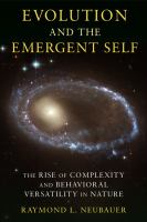 Evolution and the emergent self the rise of complexity and behavioral versatility in nature /