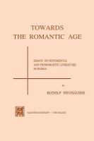 Towards the romantic age : essays on sentimental and preromantic literature in Russia.