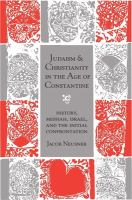 Judaism and Christianity in the age of Constantine : history, Messiah, Israel, and the initial confrontation /