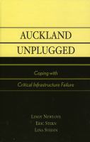Auckland unplugged : coping with critical infrastructure failure /