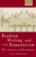 Reading, writing, and romanticism : the anxiety of reception /
