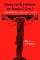 From virile woman to womanChrist : studies in medieval religion and literature /