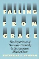 Falling from grace : the experience of downward mobility in the American middle class /