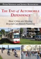 The end of automobile dependence : how cities are moving beyond car-based planning /