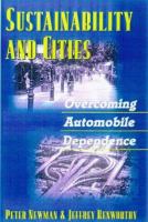 Sustainability and cities : overcoming automobile dependence /