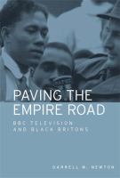 Paving the empire road : BBC television and Black Britons /