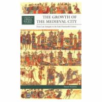 The growth of the medieval city : from late antiquity to the early fourteenth century /