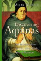 Discovering Aquinas : an introduction to his life, work, and influence /