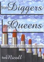From diggers to drag queens : configurations of Australian national identity /