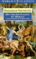 On the genealogy of morals : a polemic : by way of clarification and supplement to my last book, Beyond good and evil /