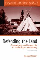 Defending the land : sovereignty and forest life in James Bay Cree society /