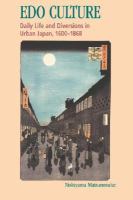 Edo Culture : daily life and diversions in urban Japan, 1600-1868 /