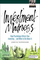 Investment madness : how psychology affects your investing-- and what to do about it /