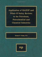 Application of HAZOP and What-If safety reviews to the petroleum, petrochemical and chemical industries /