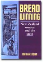 Breadwinning : New Zealand women and the state /